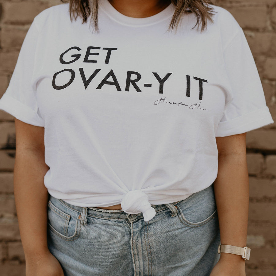Here For Her Get Ovar-y It White Tee Shirt